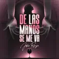 De las Manos Se Me Va