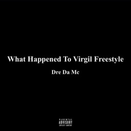 What Happened To Virgil Freestyle Dre Da Mc