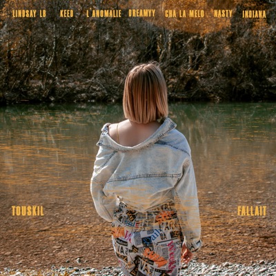 Touskil fallait (feat. Keed, Dreamyy, L'anomalie, Cha La Mélo, Nasty & Indiana) - Single