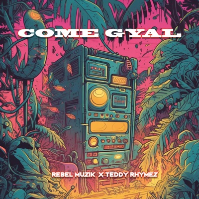 Come Gyal (feat. Teddy Rhymez) - Single