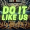 Do It Like Us (feat. Justin Starling) - SNC lyrics