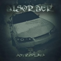 Disorder - ASTROPLAYA