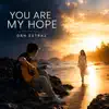Dan Estraz - You Are My Hope