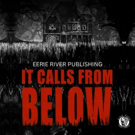It Calls from Below: Anthology of Horror (Unabridged)