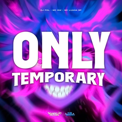 MC GW, MC Luana SP & DJ FDL - Only Temporary