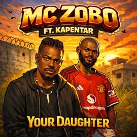 Your daughter (feat. Kapentar) Mc zobo