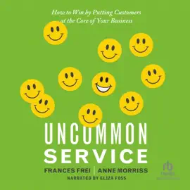 Uncommon Service : How to Win by Putting Customers at the Core of Your Business