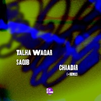Chaadar - Single - Saqib, Talha Waqar & Reckless Darling