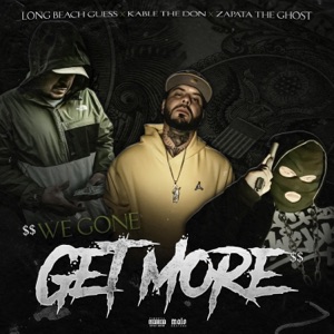 We gone get more (feat. Kable the don & King guess)