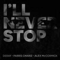 I'll Never Stop (feat. Parris Chariz & Alex McCormick) - Single - DeRay