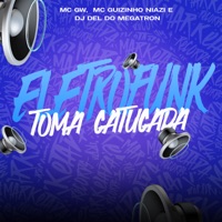 Eletrofunk Toma Catucada - Single - Dj Del do Megatron, MC GW & Mc guizinho niazi