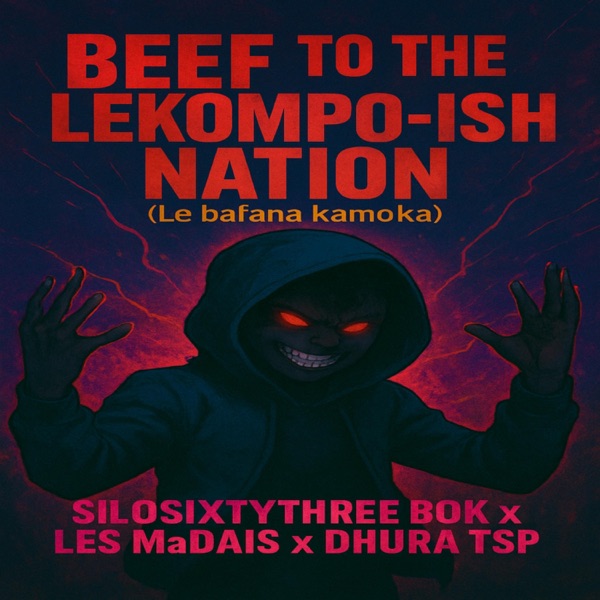 Beef to the Lekompo-ish Nation, Le bafana ka moka, Pt. 1 (feat. Les MaDais & Dhura TSP)