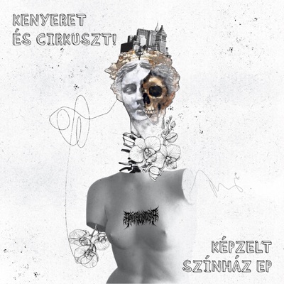 Kenyeret és Cirkuszt! - Képzelt Színház EP - EP