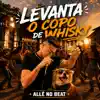 Allê No Beat - Levanta o Copo de Whisky