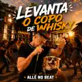 Levanta o Copo de Whisky