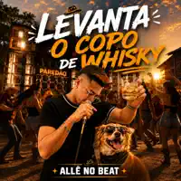 Levanta o Copo de Whisky — Allê No Beat