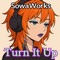 Turn It Up - SowaWorks lyrics