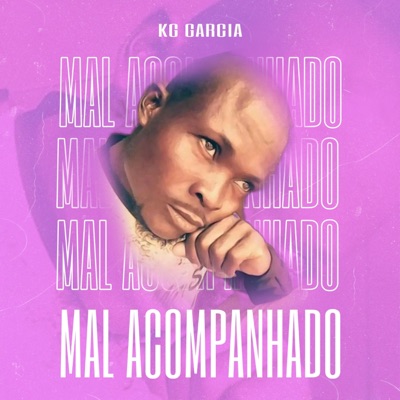 MAL ACOMPANHADO (feat. KG Garcia) - Single