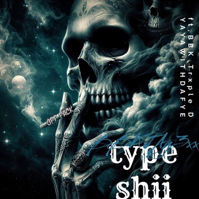 Type Shii (feat. BBKTrxple D & YaYawithDAfye) - Single