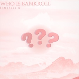 Who Is Bankroll Bankroll Ni