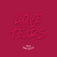 Love Over Tears - Single - RACHL & Mark Success