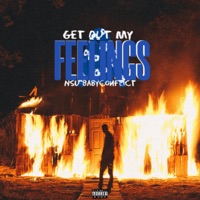 Get Out My Feelings - Single - NSU BabyConflict