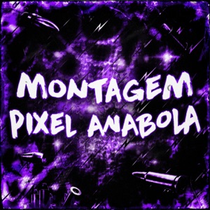 MONTAGEM PIXEL ANABOLA (feat. DJ BWXZ!L) - EP