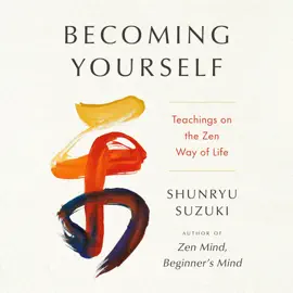 Becoming Yourself: Teachings on the Zen Way of Life (Unabridged)