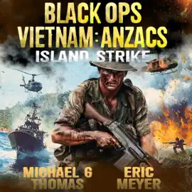 Island Strike: Black Ops Vietnam: Anzacs, Book 4 (Unabridged)