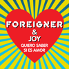 Quiero saber si es amor - Foreigner & Joy
