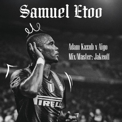 Samuel Eto’o (feat. Adam Kazub & AIGO) - Single