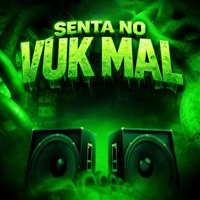SENTA NO VUK MAL - Single - DJ MLK DA ZS & MC Vuk Vuk