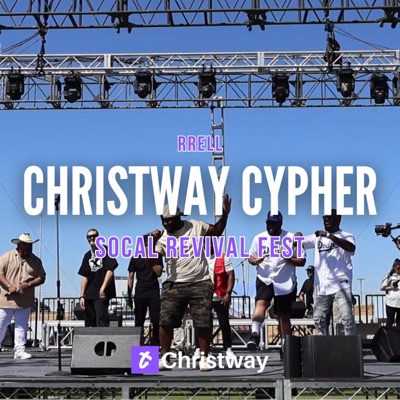 Christway Cypher, Vol. 3 (SoCal Revival Fest 2024) (feat. RRELL) - Single