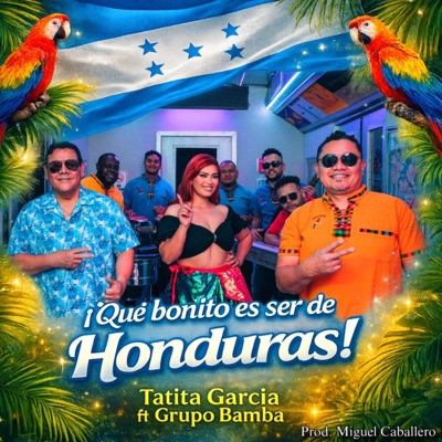 Que Bonito es ser de Honduras (feat. Grupo Bamba) - Single