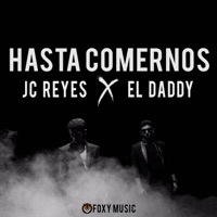 Hasta comernos - Single - JC Reyes & El Daddy