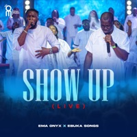Show Up (Live) - Single - Ema Onyx & Ebuka Songs