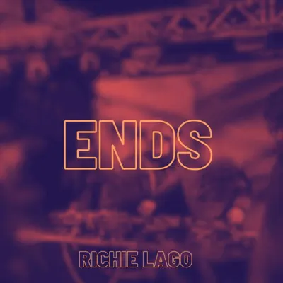 Listen to ENDS - Single by Richie Lago