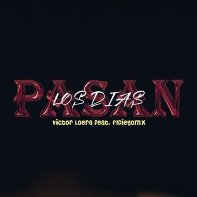 Pasan Los Dias (feat. eldiegomx) - Single