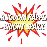 Bright Spark - Single - Kingdom Rapper