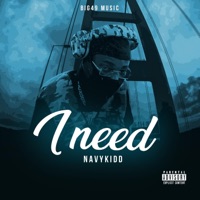 I Need - Single - Navykidd