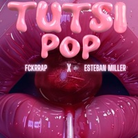 Tutsi Pop (feat. Fckrrap) - Single - Esteban Miller