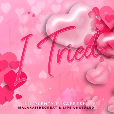 I Tried (feat. Kapeesh, Lips Unsealed & MalakaiTheGreat) - Single