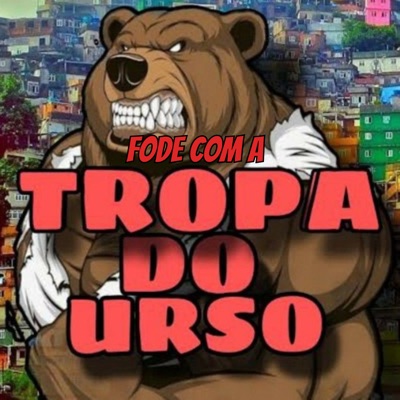 FODE COM A TROPA DO URSO (feat. MC DA ONZE) - Single