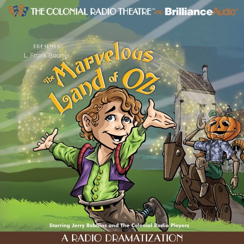 The Marvelous Land of Oz: A Radio Dramatization (Oz, Book 2) cover
