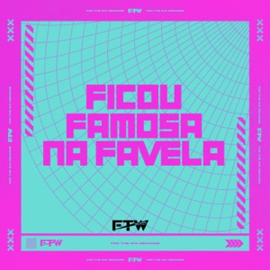 Ficou Famosa na Favela (feat. DJ F7)