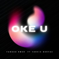 Oke U (feat. Yorvix Boryaz) - Single - Fandho Rmxr