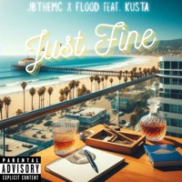 Just Fine (feat. JBTHEMC & Kusta) - Single - FLooD