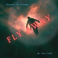 Fly Away (feat. Ac Too Cold) - Single - Keepin' It Cloudy