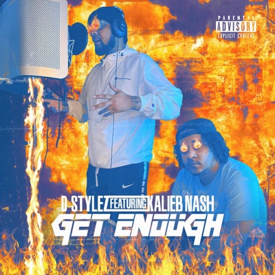 Dstylez Get enough (feat. Kalieb Nash) - Single