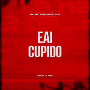 Eai Cupido (feat. Prod Gloto)